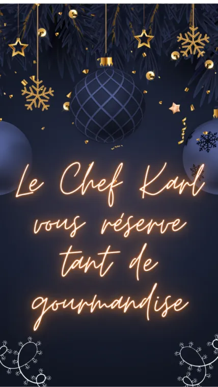 Le Chef Karl vous réserve tant de Gourmandise